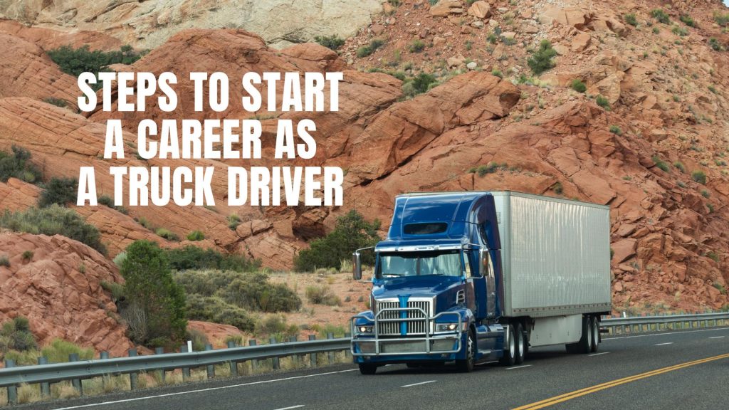 steps to become a truck driver